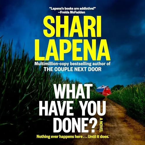What Have You Done? By Shari Lapena